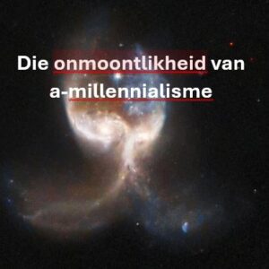 Die onmoontlikheid van a-millennialisme